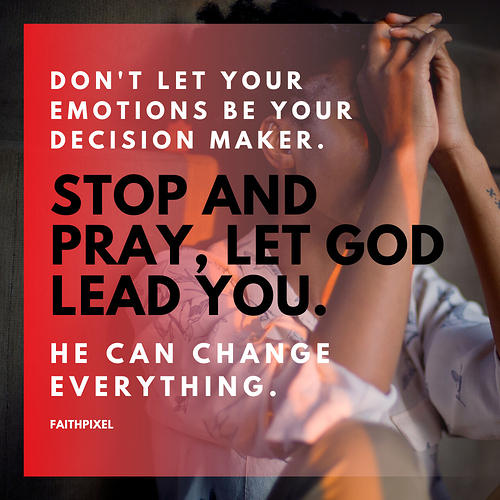 Stop and pray, let God lead you.