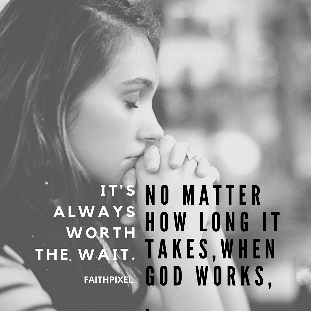 no-matter-how-long-it-takes-when-god-works-it-s-always-worth-the-wait