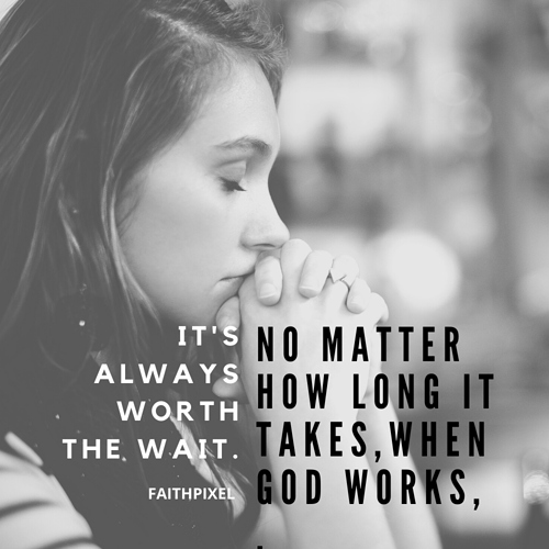 No matter how long it takes, when God works, it's always worth the wait.