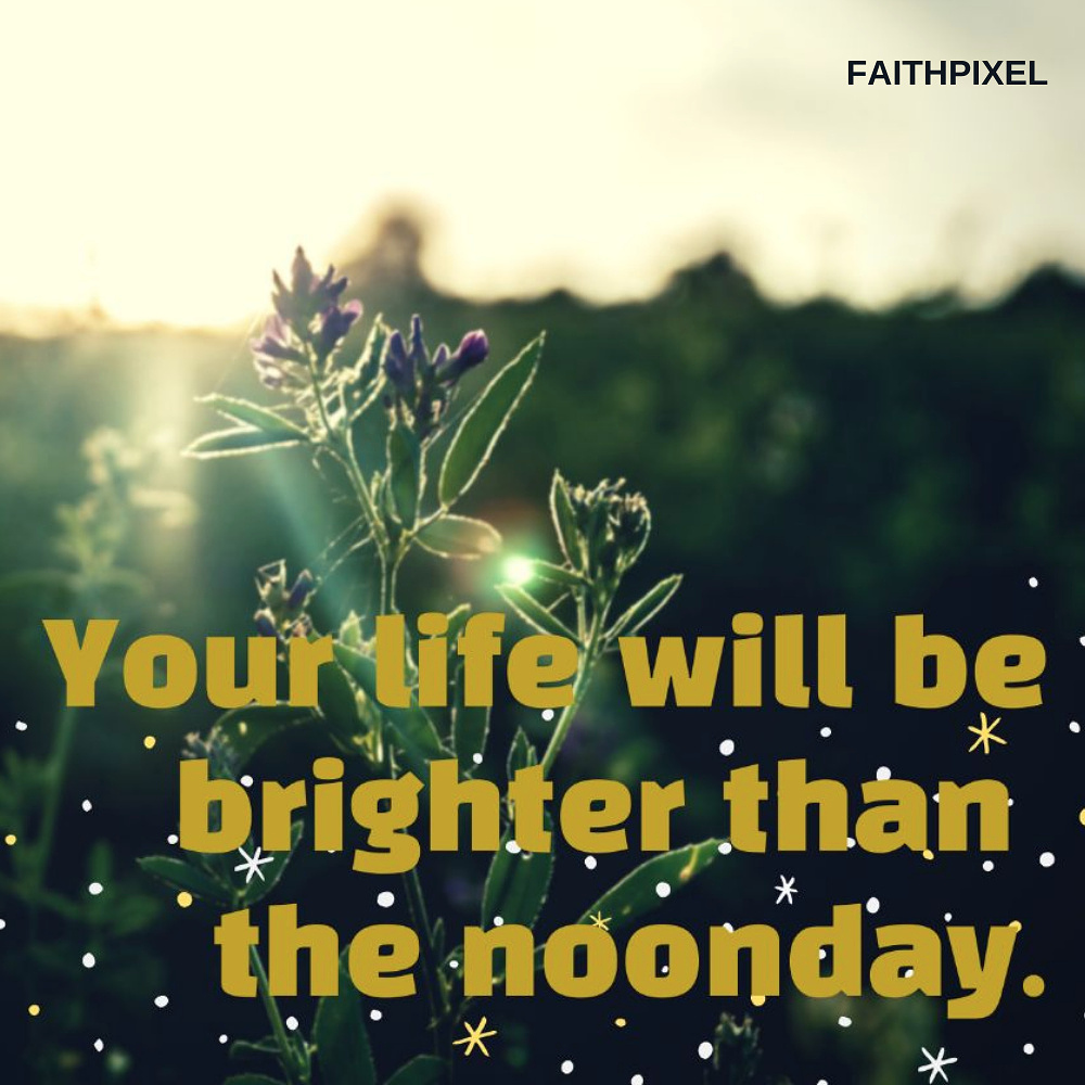 Your Life Will Be Brighter Than The Noonday Life Faith Pixel
