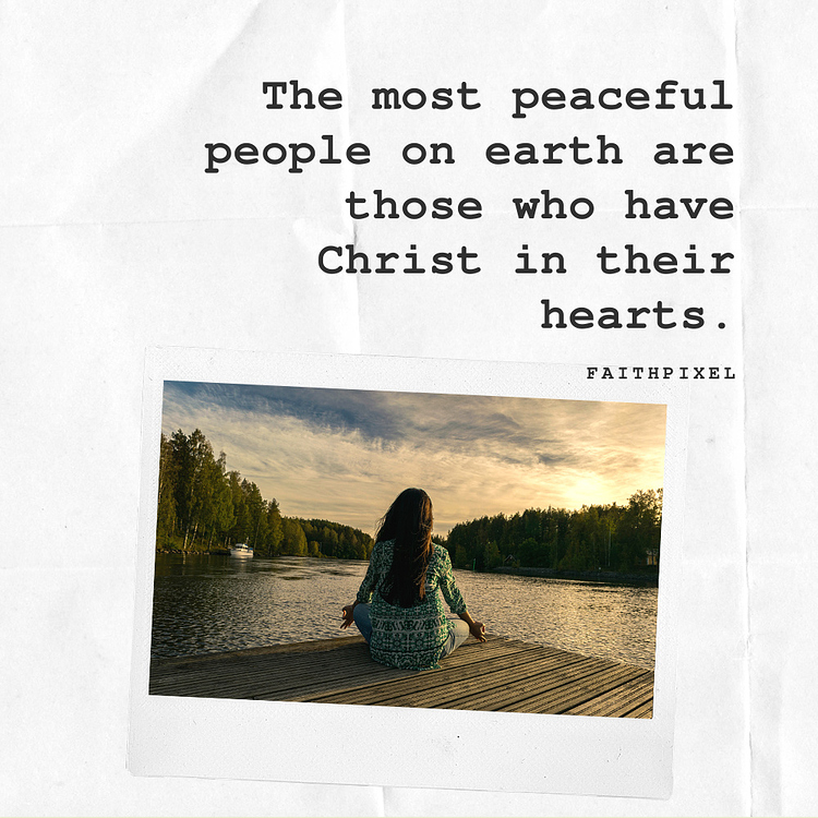 the-most-peaceful-people-on-earth-are-those-who-have-christ-in-their