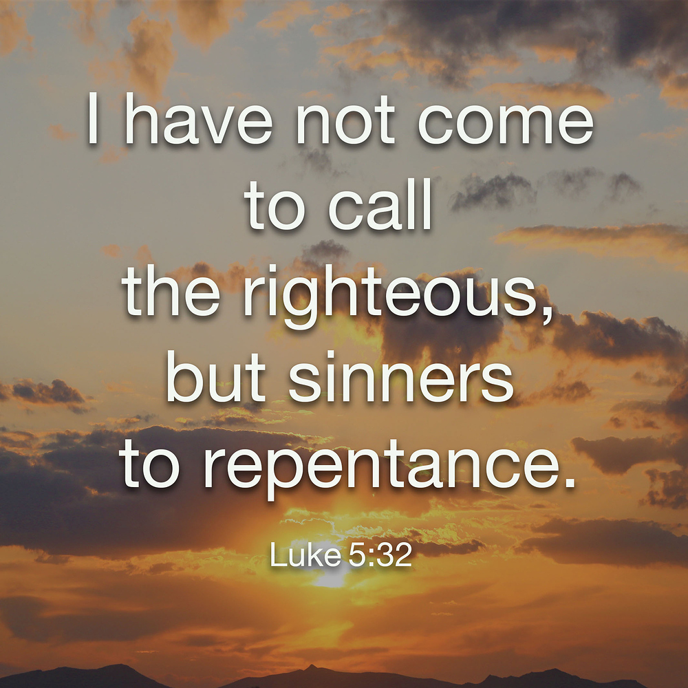 I Have Not Come To Call The Righteous, But Sinners To Repentance - The ...