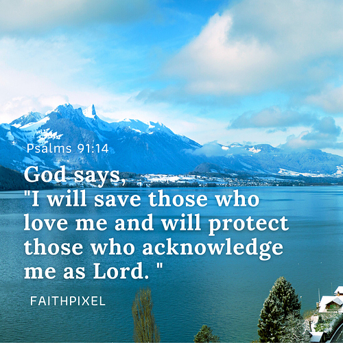 _God says, _I will save those who love me and will protect those who acknowledge me as Lord. _