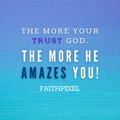 The more your trust GOD. (1)
