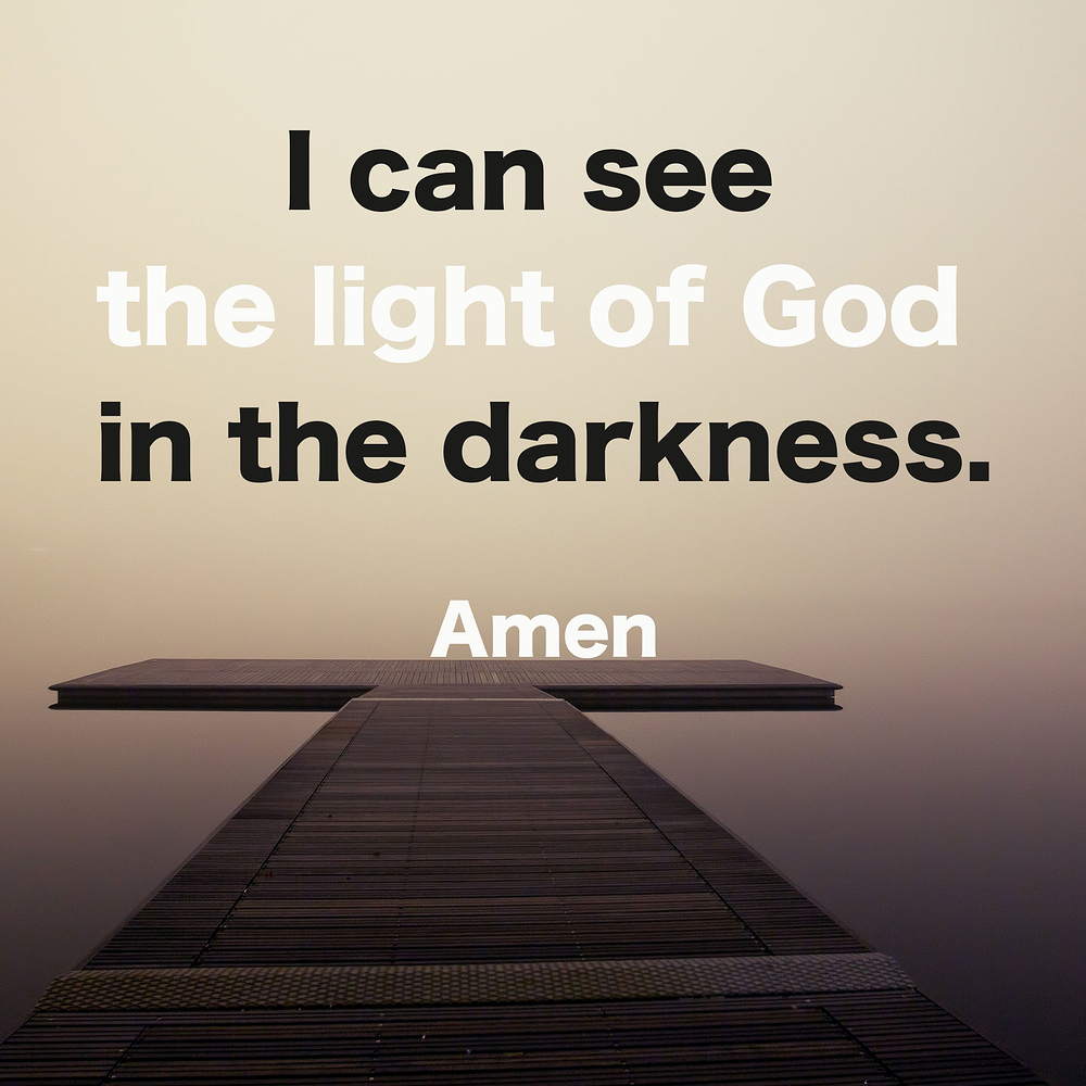 I can see the light of God in the darkness. Amen - Life - Faith Pixel