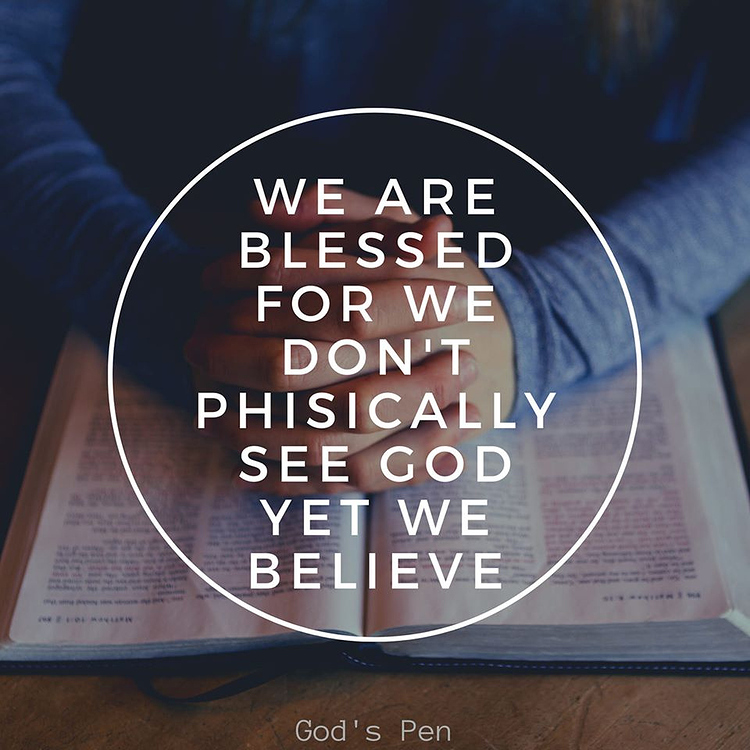 Blessed Are Those Who Have Not Seen And Yet Believe The Bible Faith