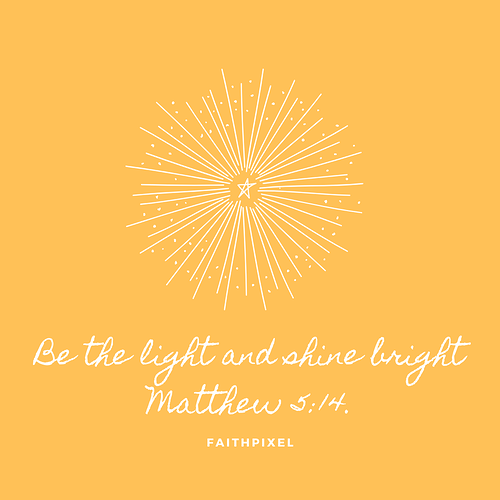 Be the light and shine bright.