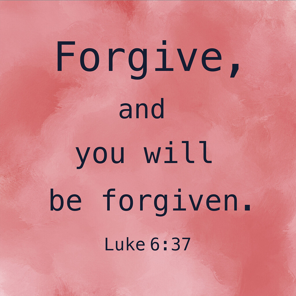 Forgive, and you will be forgiven - The Bible - Faith Pixel