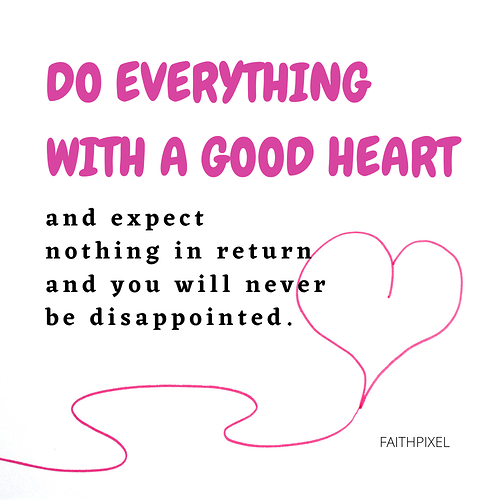 Do everything with a good heart