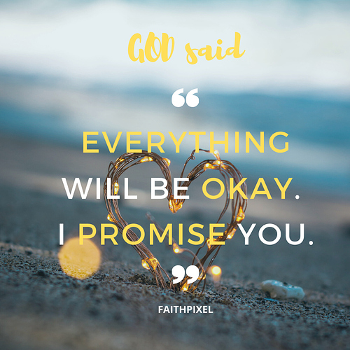Everything will be Okay. I promise you.
