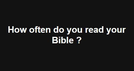 How often do you read your Bible? - Faith Pixel