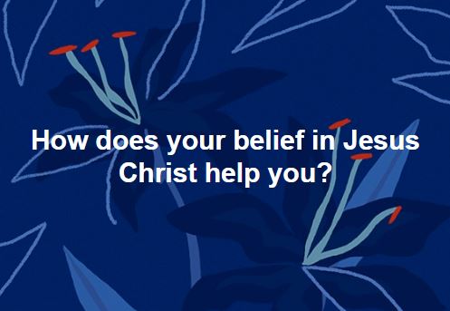 how does your belief in Jesus help you