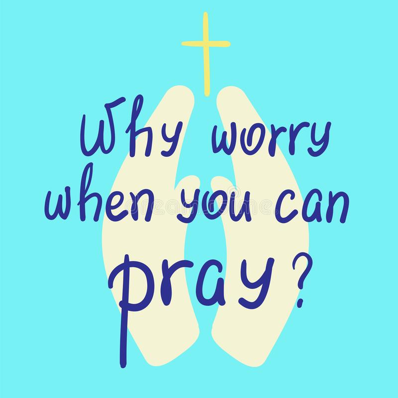 why-worry-you-can-pray-motivational-quote-lettering-why-worry-you-can-pray-motivational-quote-lettering-print-poster-108965568